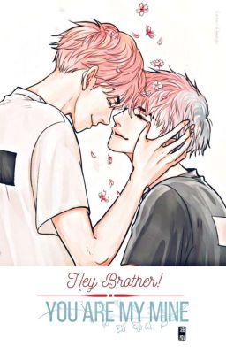 [ĐM] Hey Brother! You Are My Mine - Mỡ