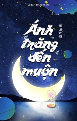 [ĐM|HOÀN] Ánh trăng đến muộn - Thị Tửu Cật Trà