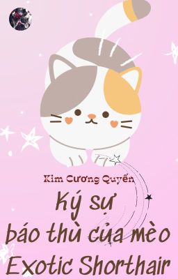 [ ĐM] Ký Sự Báo Thù Của Mèo Exotic Shorthair - Kim Cương Quyển