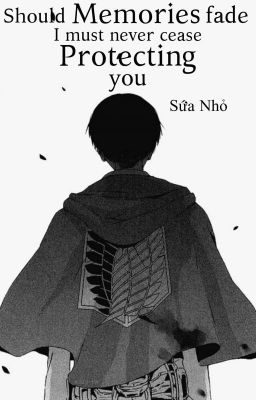 [ĐN AOT] Should Memories Fade, I Must Never Cease Protecting You