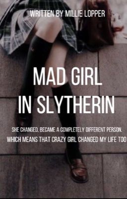 [ĐN Harry Potter] Mad Girl In Slytherin