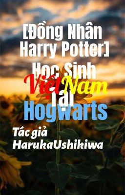 [Đn HP] Học Sinh Việt Nam Tại Hogwarts