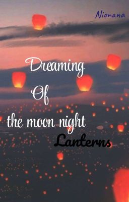 [ĐN Naruto]Dreaming of the moon night-Lanterns