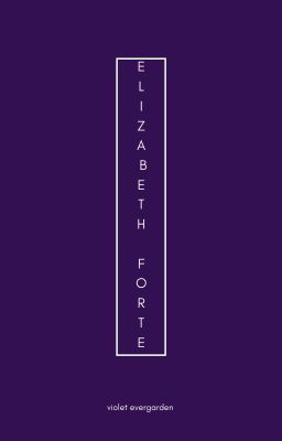 [ĐN Violet Evergarden] Elizabeth Forte