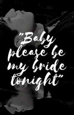 [Đổ Ngô Tư Nhân | DWSR] Baby please be my bride tonight