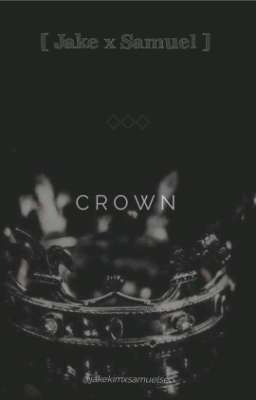 [ Đoản ngắn Jakemuel - The Crown ] 