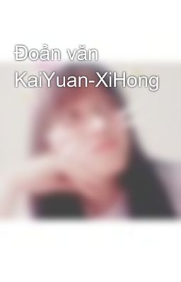 Đoản văn KaiYuan-XiHong