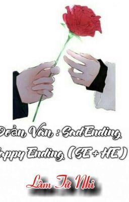 | 👑| Đoản Văn: Sad Ending + Happy Ending (SE + HE)