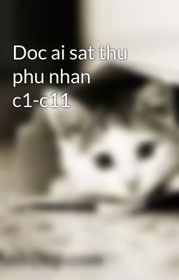 Doc ai sat thu phu nhan c1-c11