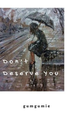 Don't Deserve You | Oneshot | Imagine 