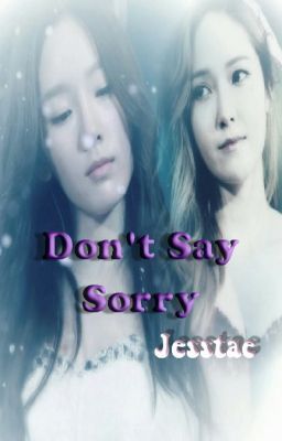 Don't Say Sorry-Jesstae