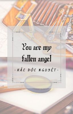 [Đồng nhân Ám Sát] You are my fallen angel (Em là thiên sứ rơi xuống trần gian)