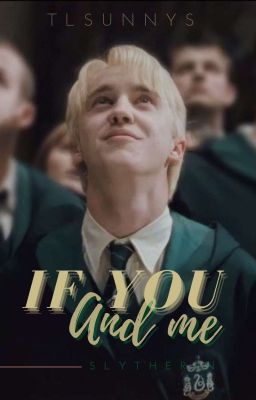 [ Đồng Nhân Harry Potter ] If You And Me