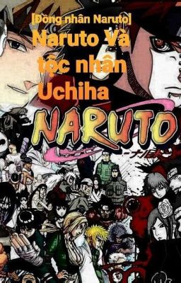 [Đồng Nhân Naruto]NARUTO VÀ TỘC NHÂN UCHIHA