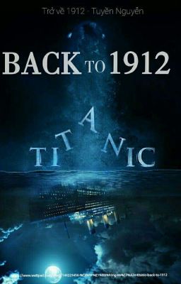 [ Đồng nhân Titanic ] Back to 1912