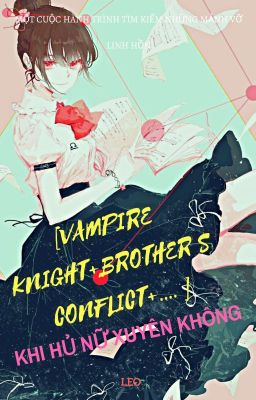 (Đồng nhân Vampire Knight + Brother Conflict+...) Khi Hủ Nữ Xuyên Không