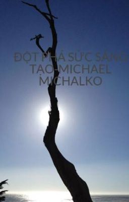 ĐỘT PHÁ SỨC SÁNG TẠO-MICHAEL MICHALKO