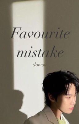 dowoo | favourite mistake