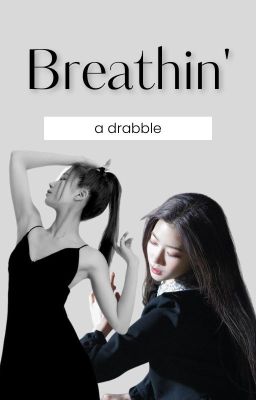 Drabble| Fictional girl| Breathin'.