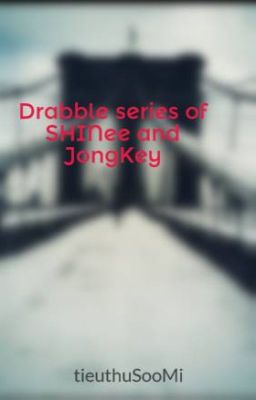 Drabble series of SHINee and JongKey