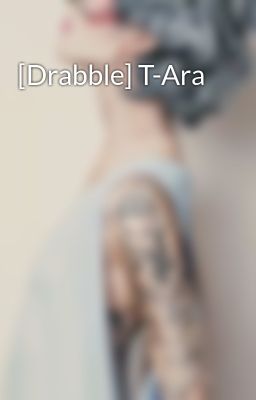[Drabble] T-Ara