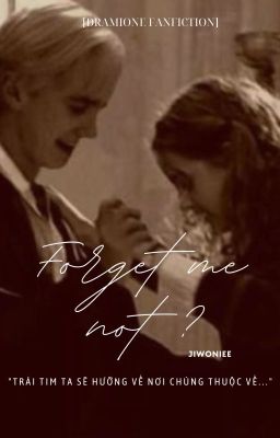 [ Dramione fanfic ] - Forget me not