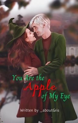 [Dramione] You are the Apple of my eyes