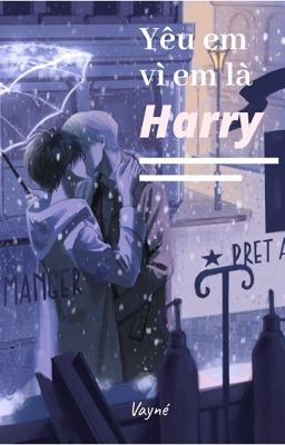 |Drarry| ABO - Yêu Em Vì Em Là Harry