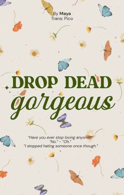 [Drarry|Dịch|HPDM] Drop Dead Gorgeous - Maya