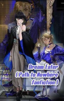 Dream Eater (Kẻ ăn giấc mơ) - Path to Nowhere fanfic