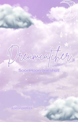 DREAMCATCHER | SoonHoon Oneshot