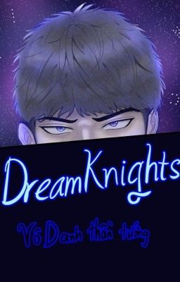 DreamKnights: Chiến binh Vô Danh