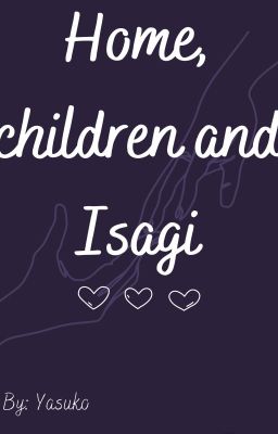 [Drop vô thời hạn][Allisagi/Bluelock] Home, children and Isagi