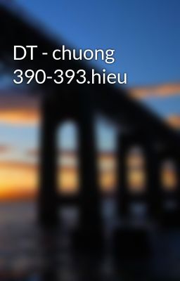 DT - chuong 390-393.hieu