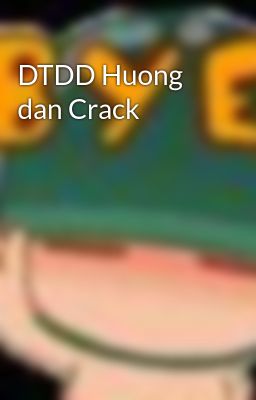 DTDD Huong dan Crack