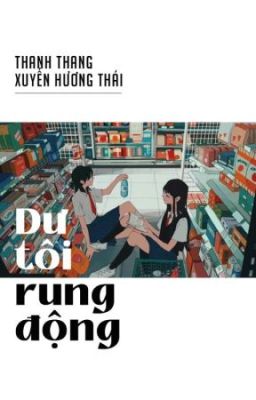 Dư Tôi Rung Động - Thanh Thang Xuyến Hương Thái