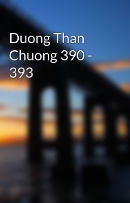 Duong Than Chuong 390 - 393