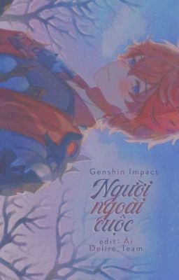 [EDIT] [Genshin Impact] Người Ngoài Cuộc