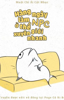 [Edit] Hàng Ngày Làm NPC Ở Thế Giới Xuyên Nhanh - Muội Chỉ Ái Cật Nhục