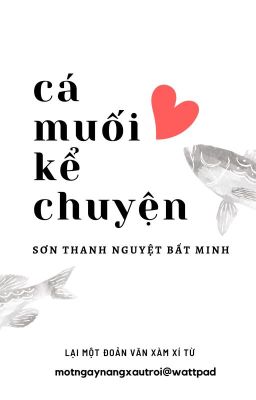 [Edit/Hoàn] Cá Muối Kể Chuyện - Sơn Thanh Nguyệt Bất Minh