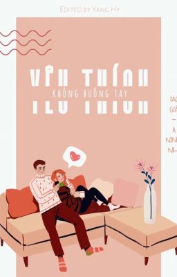 [EDIT - HOÀN] Yêu Thích Không Buông Tay - A Ninh Nhi