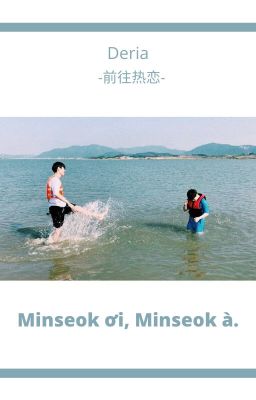 [Edit] [Oneshot] Deria/ Minseok ơi, Minseok à