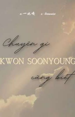 |edit -soonhoon| Chuyện gì Kwon Soonyoung cũng biết