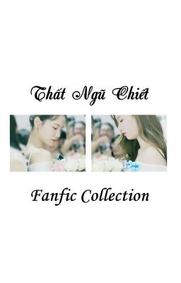 [EDIT] Thất Ngũ Chiết Fanfic Collection