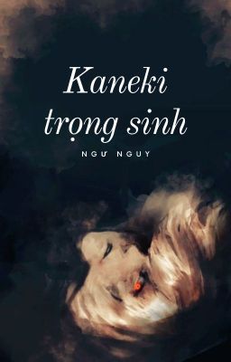 [Edit] Tống || Kaneki Ken trọng sinh