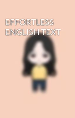 EFFORTLESS ENGLISH TEXT
