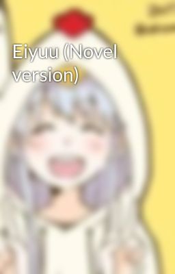 Eiyuu (Novel version)