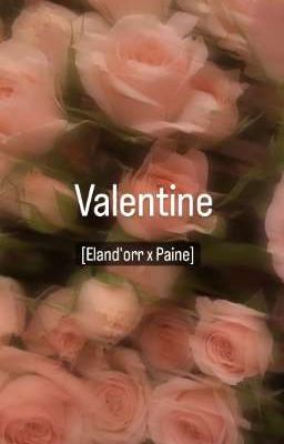 [Eland'orr x Paine] Valentine 