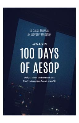 [ Eli Clark x Aesop Carl ] 100 Ngày Của Aesop [ Identity V ]