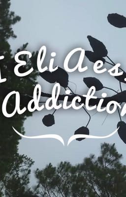 [EliAes] Addiction. 